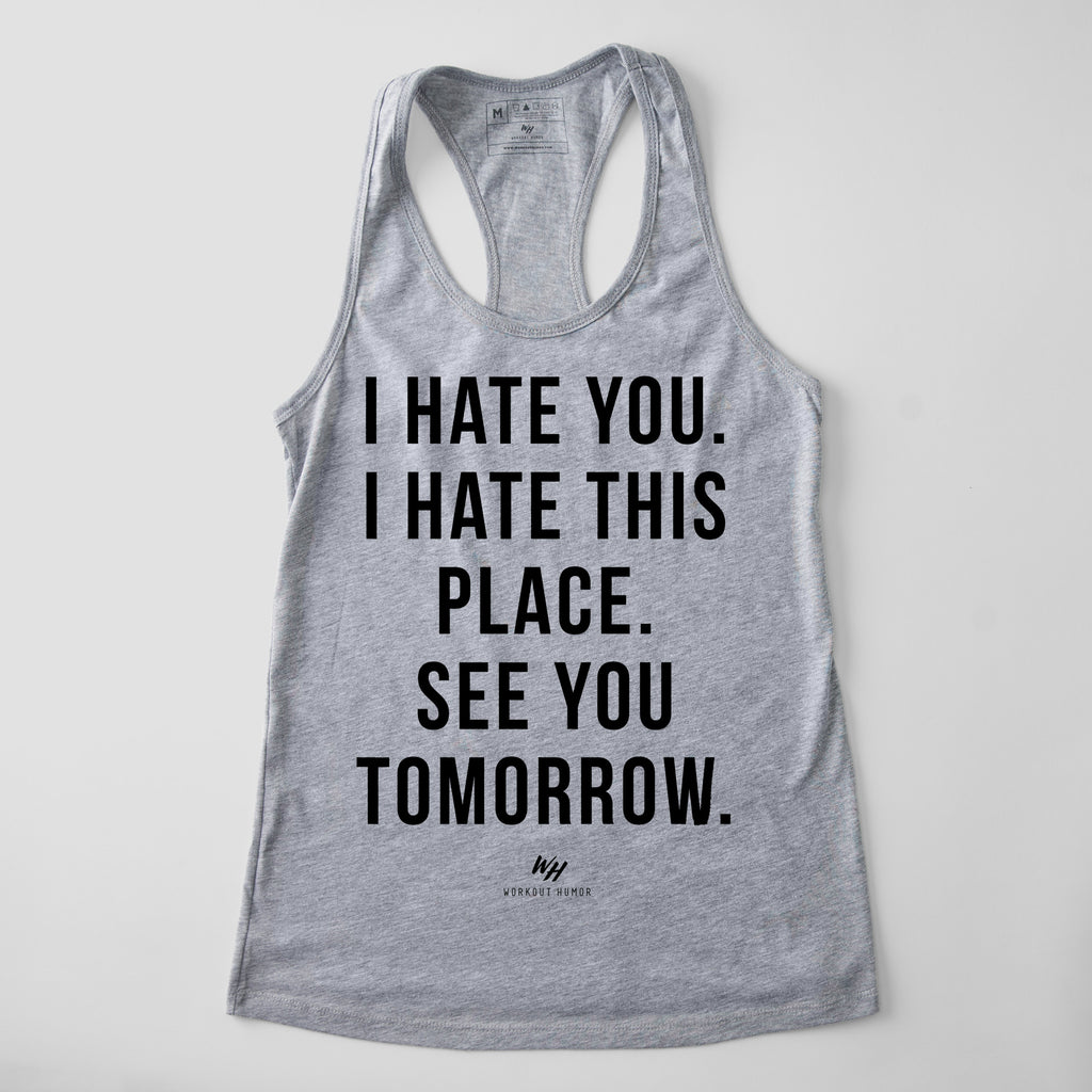 I Hate You I Hate This Place See You Tomorrow Racerback Tank Top - Women's