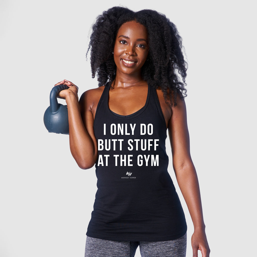 I Only Do Butt Stuff At The Gym Racerback Tank Top - Women's