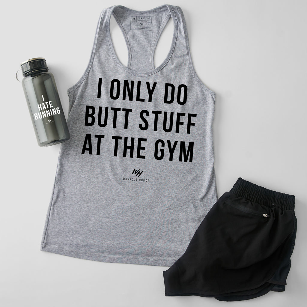 I Only Do Butt Stuff At The Gym Racerback Tank Top - Women's