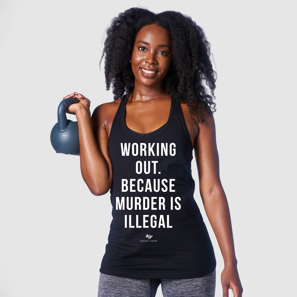 Working Out Because Murder Is Illegal Racerback Tank Top - Women's